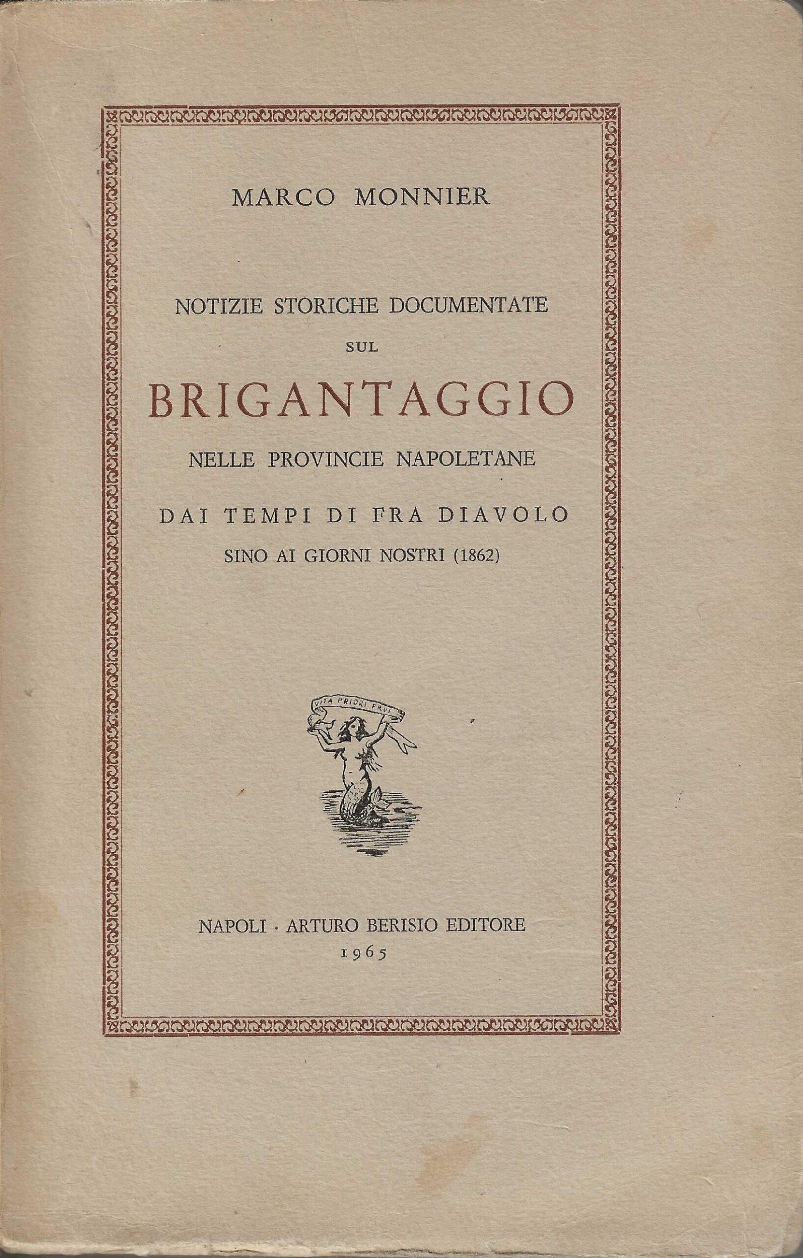 Notizie storiche documentate sul Brigantaggio nelle provincie napoletane dai tempi di fra diavolo sino ai giorni nostri (1862)