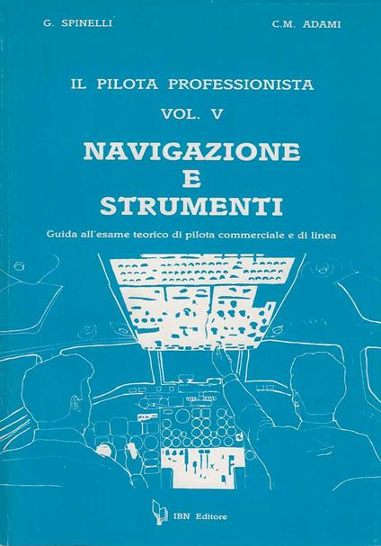 Navigazione e strumenti. Guida all'esame teorico di pilota commerciale e di linea - copertina