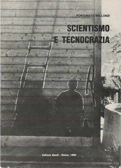Scientismo e Tecnocrazia - Fortunato Bellonzi - copertina
