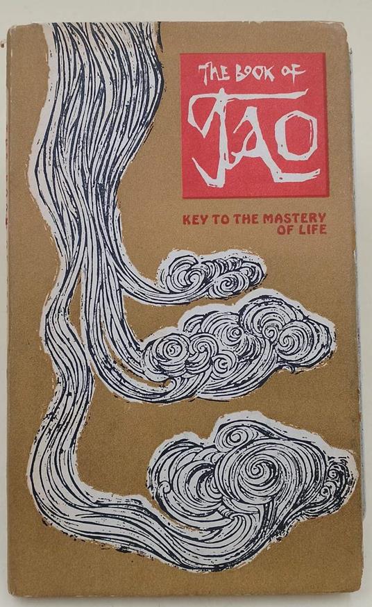 The Book Of Tao-Within The Pages Of This Little Book Lies The Key To The Mastery Of Life - copertina