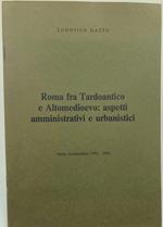 Roma Fra Tardoantico E Altomedioevo: Aspetti Amministrativi E Urbanistici