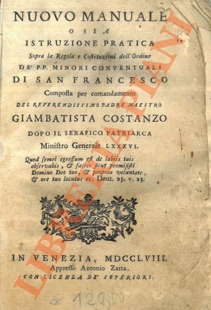 Nuovo Manuale o sia istruzione pratica sopra la Regola e Costituzioni dell'Ordine dè PP. Minori Conventuali di San Francesco . - copertina