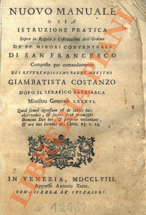 Nuovo Manuale o sia istruzione pratica sopra la Regola e Costituzioni dell'Ordine dè PP. Minori Conventuali di San Francesco . - copertina