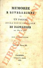 Memorie e rivelazioni di un paggio della Corte Imperiale di Napoleone dal 1802 al 1815. Vol. III e IV