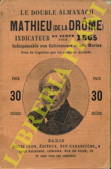Le double almanach Mathieu (de la Drôme). Indicateur du temps pour 1865. Indispensable aux Cultivateurs et aux Marins. Orné de vignettes par les premiers artistes - copertina