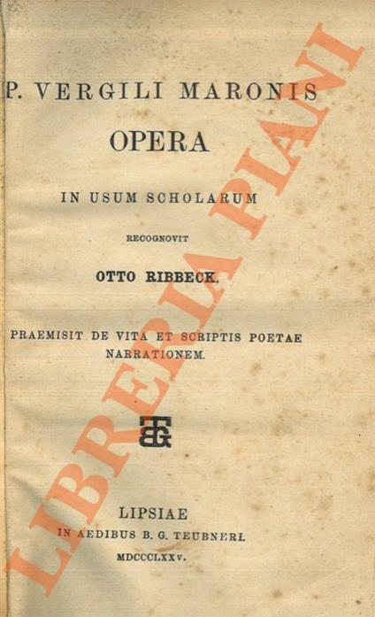 P. Vergili Maronis Opera in usum scholarum. Recognovit Otto Ribbeck. Praemisit de vita et scriptis poetae narrationem - copertina
