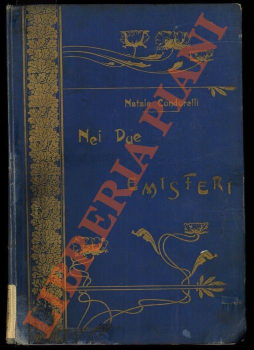 Nei due emisferi. Viaggi. Egitto, Grecia, Costantinopoli, ecc. America del Nord, Europa settentrionale