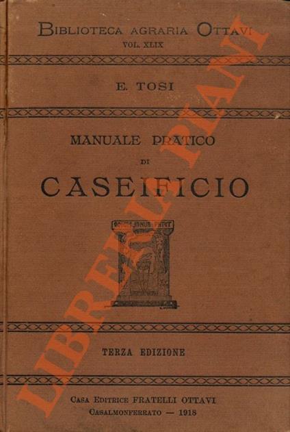 Manuale pratico di caseificio. Terza edizione completamente rifatta - copertina