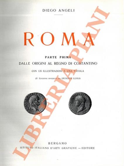 Roma. Parte prima. Dalle origini al Regno di Costantino - Diego Angeli - copertina