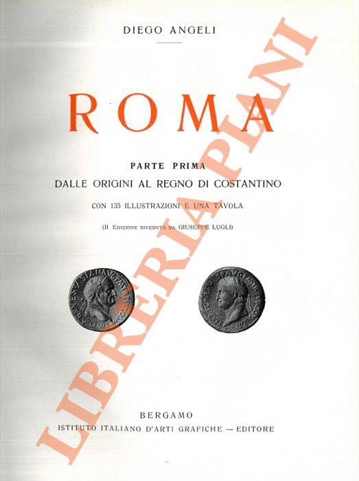 Roma. Parte prima. Dalle origini al Regno di Costantino - Diego Angeli - copertina