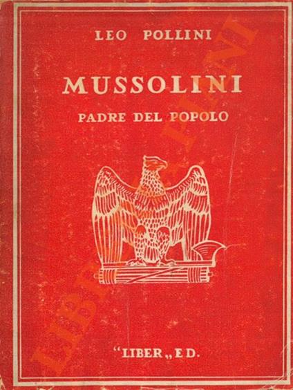 Mussolini Padre del Popolo Italiano - Leo Pollini - copertina