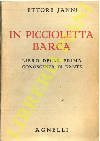 In piccioletta barca. Libro della prima conoscenza di Dante - Ettore Janni - copertina