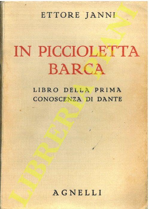 In piccioletta barca. Libro della prima conoscenza di Dante - Ettore Janni - copertina