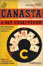 La canasta. Una guida completa per principianti e giocatori provetti. Di che gioco si tratta. Principi e pratica del buon gioco..