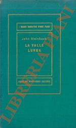 La valle lunga. Racconti. SEGUITI DA: STEINBECK J. - Che splendida ardi