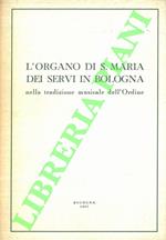L’organo di Santa Maria dei Servi in Bologna nella tradizione musicale dell’Ordine