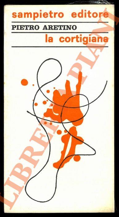 La cortigiana. Nota introduttiva di Adriano Spatola - Pietro Aretino - copertina