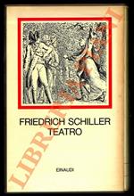 Teatro. I Masnadieri, La congiura del Fiesco a Genova, Intrigo e amore, Don Carlos, Wallenstein, Maria Stuarda, La pulzella d'Orleans, La sposa di Messina, Guglielmo Tell, Frammenti, Abbozzi e opere drammatiche minori. Prefazione di Hans Mayer. Tradu