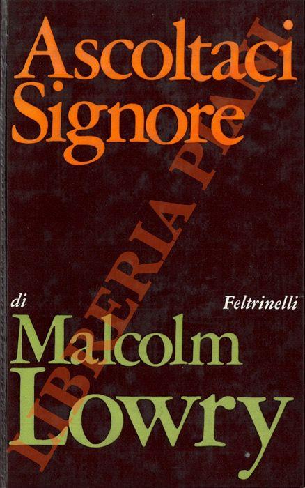 Ascoltaci Signore - Malcolm Lowry - copertina