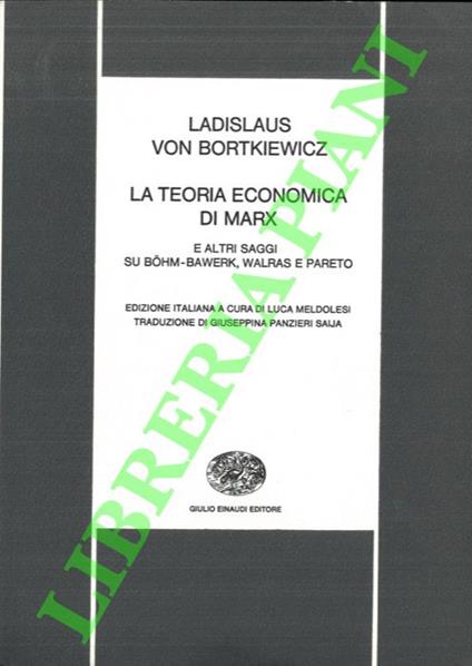 La teoria economica di Marx e altri saggi su Bohm-Bawerk, Walras e Pareto - Ladislaus von Bortkiewicz - copertina