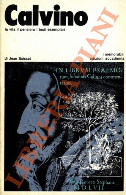 Calvino la vita il pensiero i testi esemplari - Jean Boisset - copertina