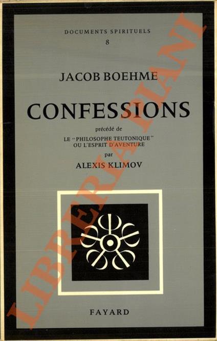 Confessions. Précédé de Le “philosophe teutonique” ou l’esprit de l’aventure par Alexis Klimonov - Jacob Boehme - copertina