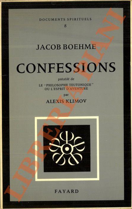 Confessions. Précédé de Le “philosophe teutonique” ou l’esprit de l’aventure par Alexis Klimonov - Jacob Boehme - copertina