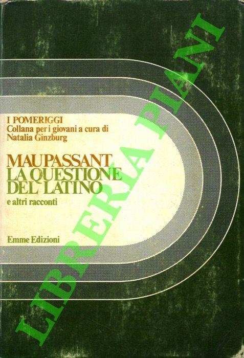 La questione del latino e altri racconti - Guy de Maupassant - copertina