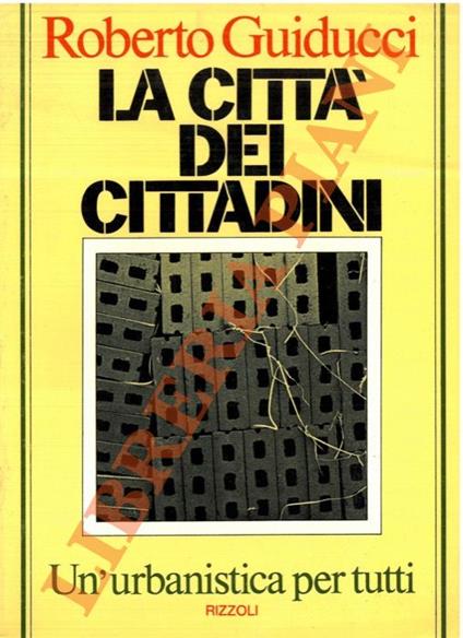 La città dei cittadini. Un’urbanistica per tutti - Roberto Guiducci - copertina