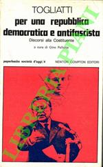 Per una repubblica democratica e antifascista. Discorsi alla Costituente