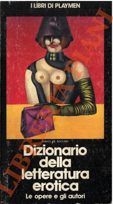 Dizionario della letteratura erotica. Le opere e gli autori