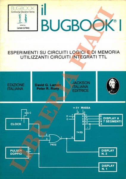 Il Bugbook I. Esperimenti su circuiti logici e di memoria utilizzanti circuiti integrati TTL - copertina