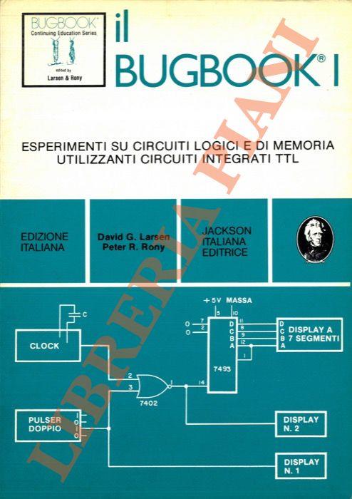 Il Bugbook I. Esperimenti su circuiti logici e di memoria utilizzanti circuiti integrati TTL - copertina