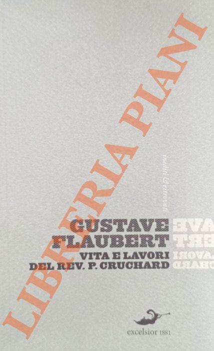 vita e lavori del Rev. P. Cruchard e altri scritti - Gustave Flaubert - copertina