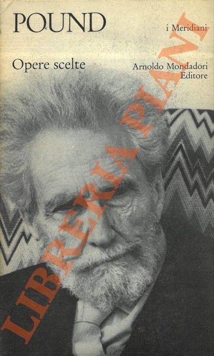 Opere scelte. A cura di Mary de Rachewiltz. Introduzione di Aldo Tagliaferri - Ezra Pound - copertina