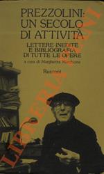 Prezzolini: un secolo di attività. Lettere inedite e bibliografia di tutte le opere