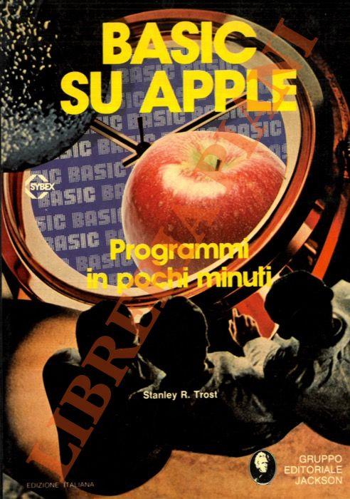 Basic su Apple. Programmi in pochi minuti - Stanley R. Trost - copertina