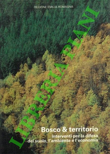 Bosco & territorio. Interventi per la difesa del suolo, l'ambiente e l'economia - copertina