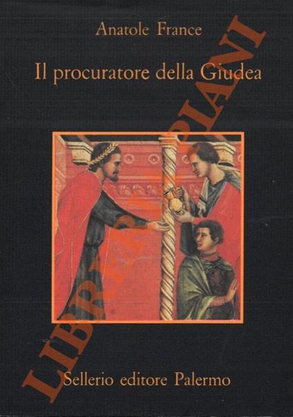 Il procuratore della Giudea. Traduzione e nota di Leonardo Sciascia - Anatole France - copertina