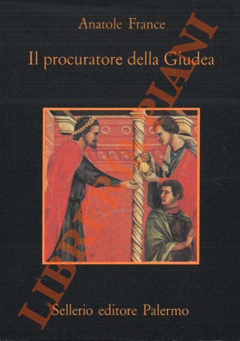 Il procuratore della Giudea. Traduzione e nota di Leonardo Sciascia - Anatole France - copertina