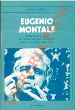 Eugenio Montale. Introduzione e guida allo studio dell'opera montaliana. Storia e antologia della critica