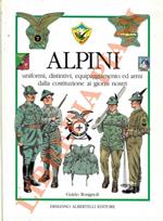 Alpini. Uniformi, distintivi, equipaggiamento ed armi della costituzione ai giorni nostri