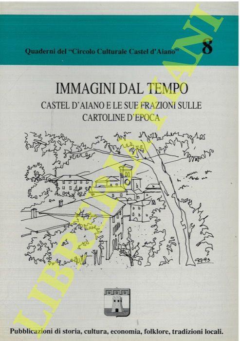 Immagini dal tempo. Castel d'Aiano e le sue frazioni sulle cartoline d'epoca