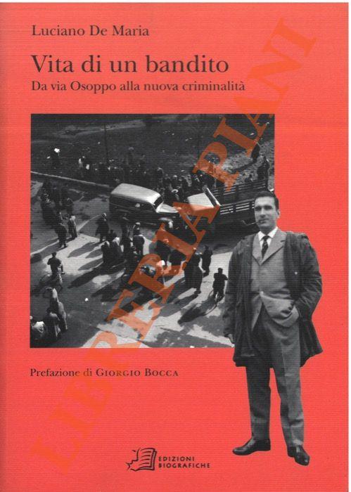 Vita di un bandito. Da via Osoppo alla nuova criminalità - Luciano De Maria - copertina