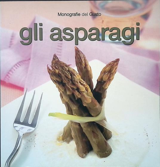 Monografie del Gusto. Gli asparagi - copertina