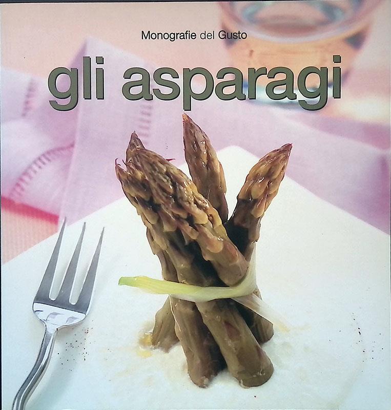 Monografie del Gusto. Gli asparagi