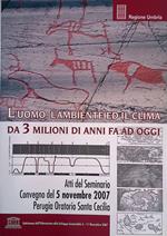 L' uomo, l'ambiente ed il clima. Da tre milioni di anni fa ad oggi