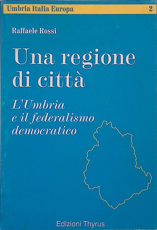 Una regione di città. L'Umbria e il federalismo democratico
