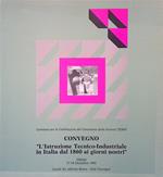 Convegno. L'Istruzione Tecnico-industriale in Italia dal 1860 ai giorni nostri