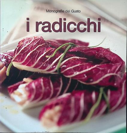 Monografie del Gusto. I radicchi - copertina